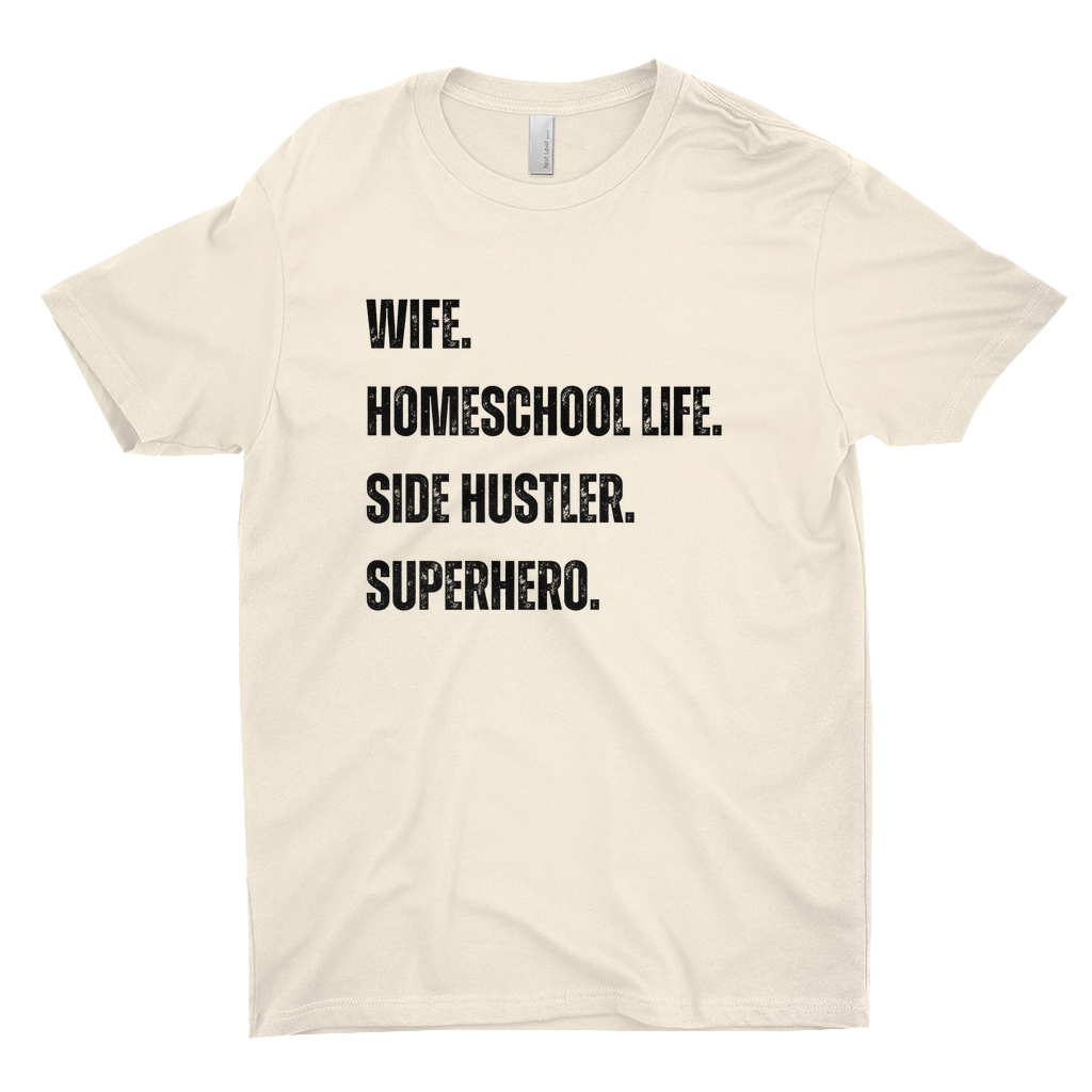 WIFE. HOMESCHOOL LIFE. SIDE HUSTLER. SUPERHERO Women's T-Shirt