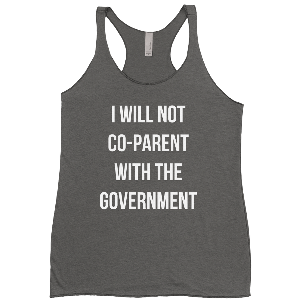 I WILL NOT CO-PARENT WITH THE GOVERNMENT | Women's Tanks