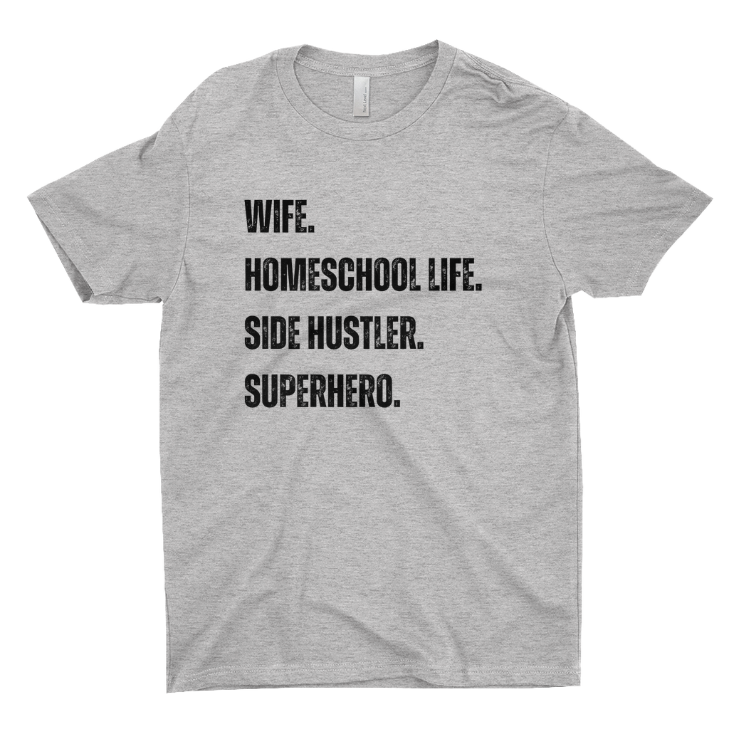 WIFE. HOMESCHOOL LIFE. SIDE HUSTLER. SUPERHERO Women's T-Shirt