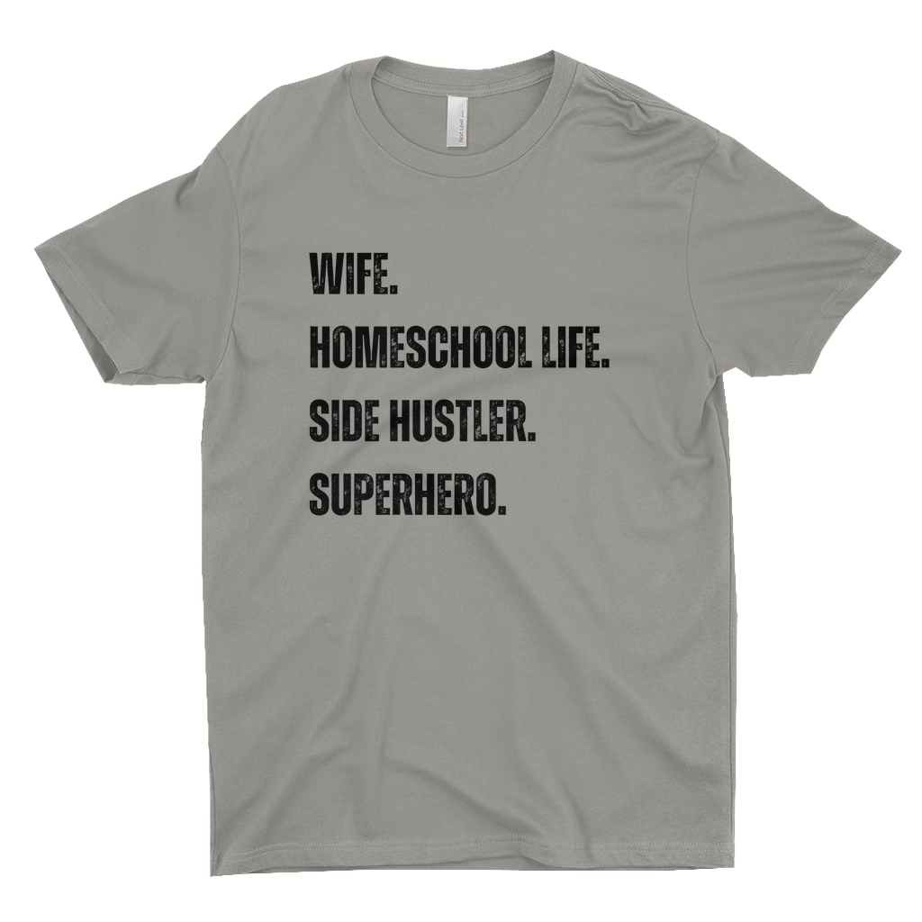 WIFE. HOMESCHOOL LIFE. SIDE HUSTLER. SUPERHERO Women's T-Shirt