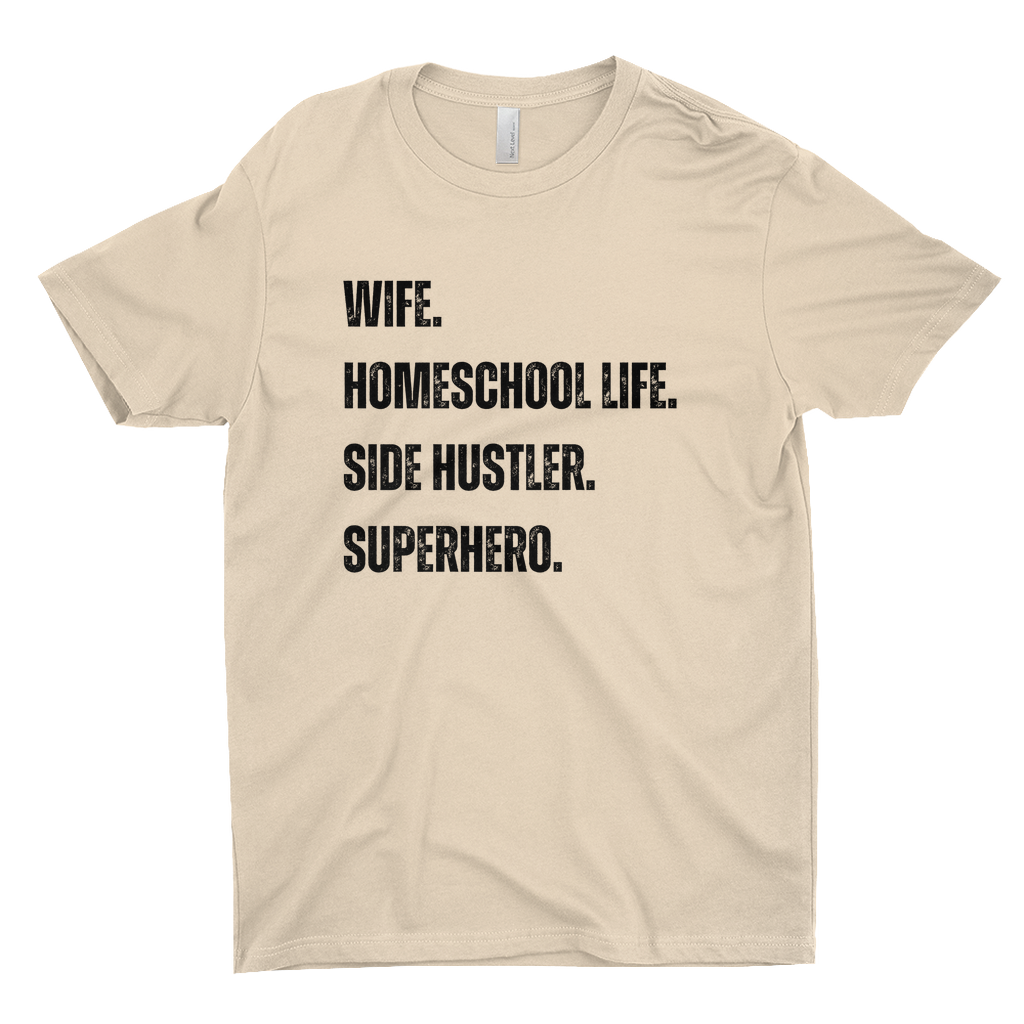 WIFE. HOMESCHOOL LIFE. SIDE HUSTLER. SUPERHERO Women's T-Shirt
