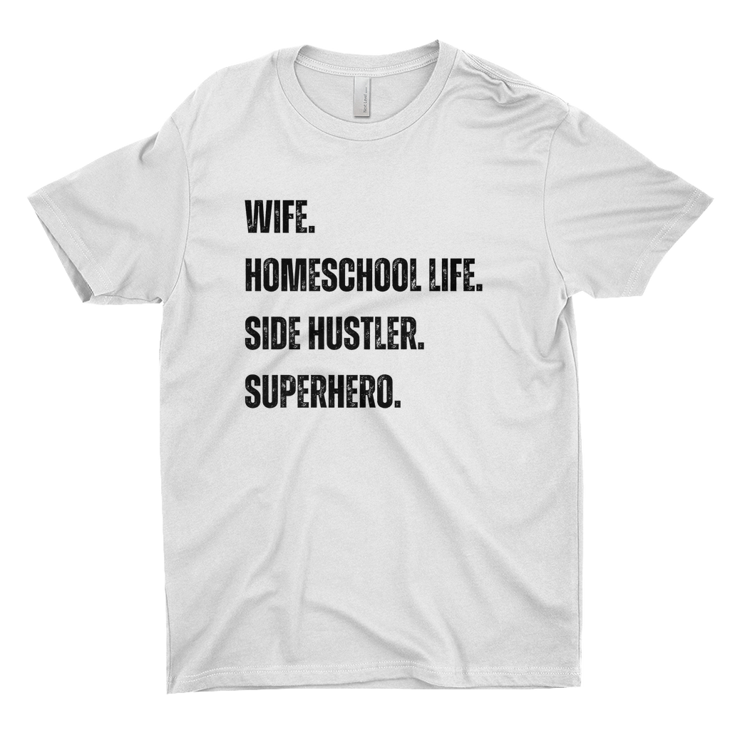 WIFE. HOMESCHOOL LIFE. SIDE HUSTLER. SUPERHERO Women's T-Shirt