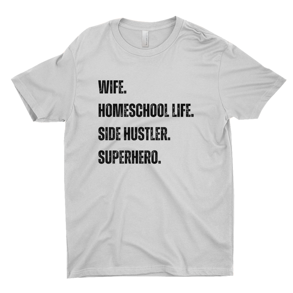 WIFE. HOMESCHOOL LIFE. SIDE HUSTLER. SUPERHERO Women's T-Shirt
