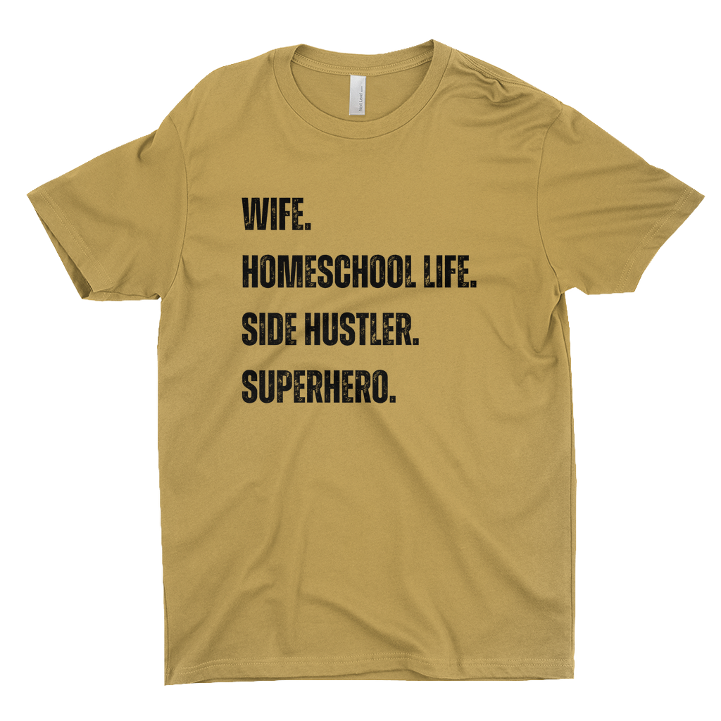 WIFE. HOMESCHOOL LIFE. SIDE HUSTLER. SUPERHERO Women's T-Shirt