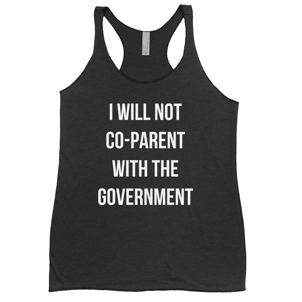 I WILL NOT CO-PARENT WITH THE GOVERNMENT | Women's Tanks