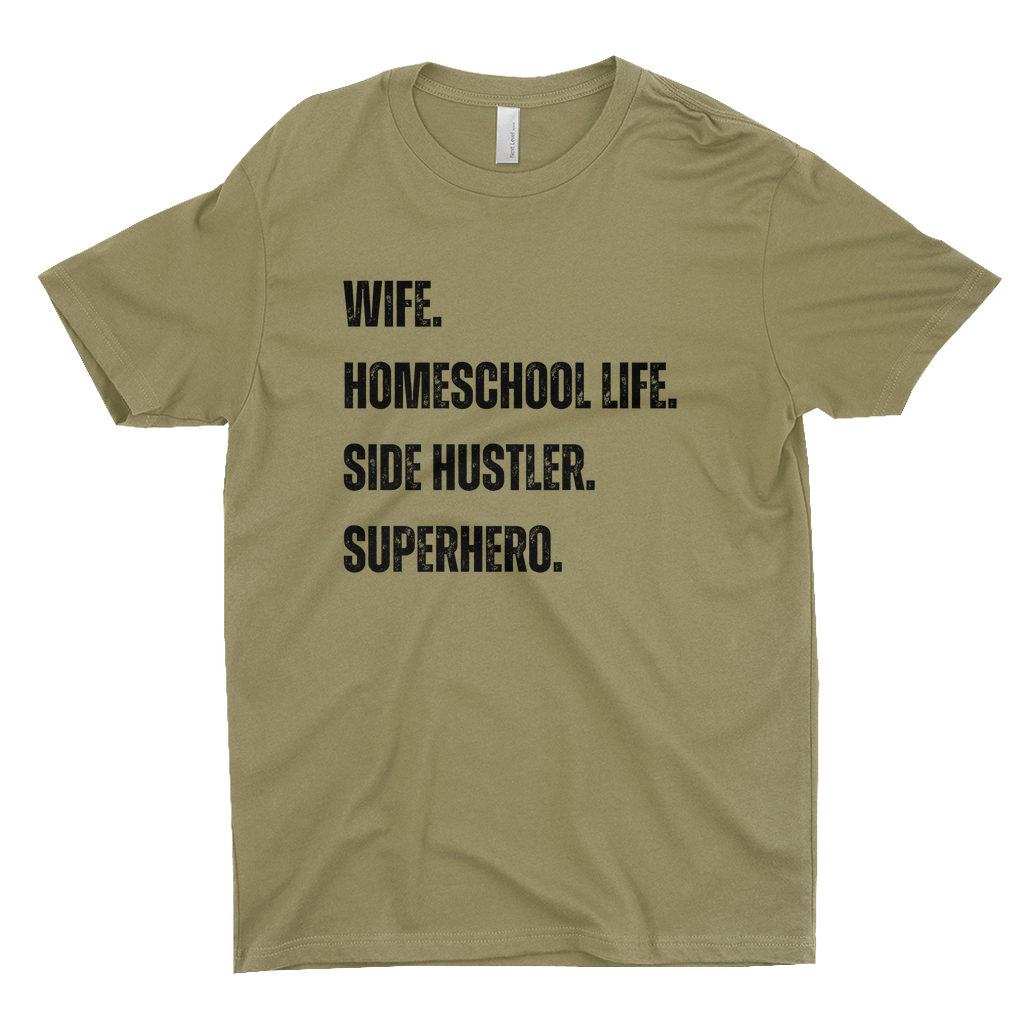 WIFE. HOMESCHOOL LIFE. SIDE HUSTLER. SUPERHERO Women's T-Shirt