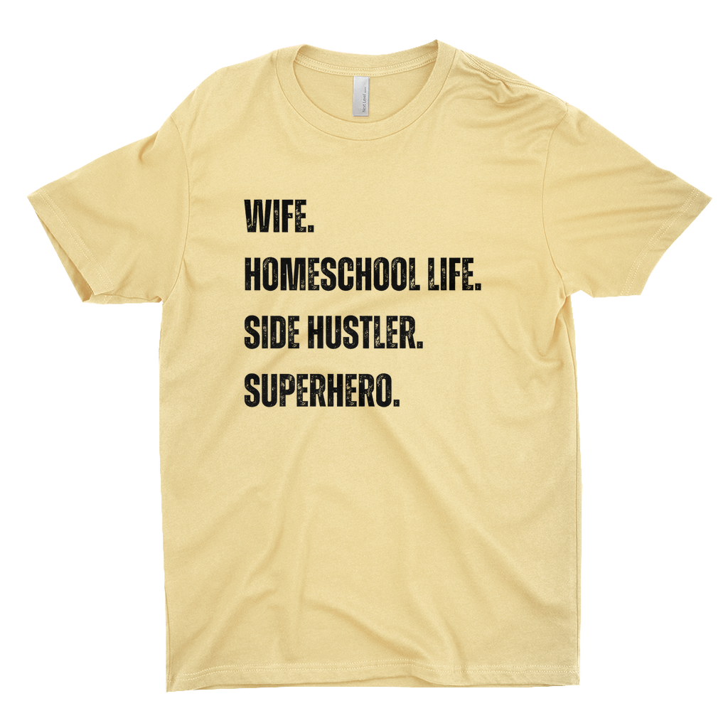 WIFE. HOMESCHOOL LIFE. SIDE HUSTLER. SUPERHERO Women's T-Shirt