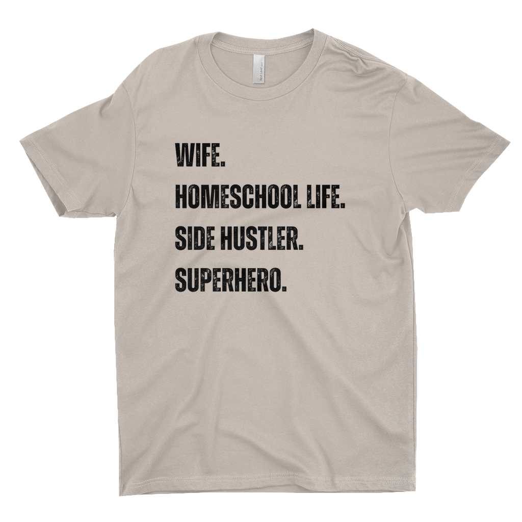 WIFE. HOMESCHOOL LIFE. SIDE HUSTLER. SUPERHERO Women's T-Shirt