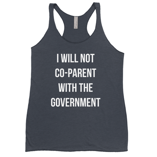 I WILL NOT CO-PARENT WITH THE GOVERNMENT | Women's Tanks