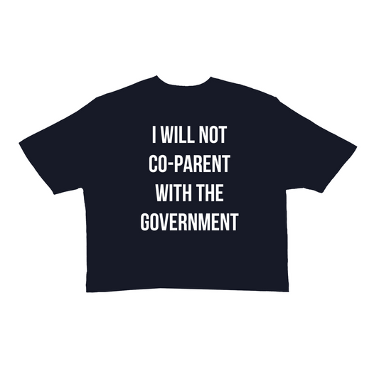 I WILL NOT CO-PARENT WITH THE GOVERNMENT Women's Crop Top